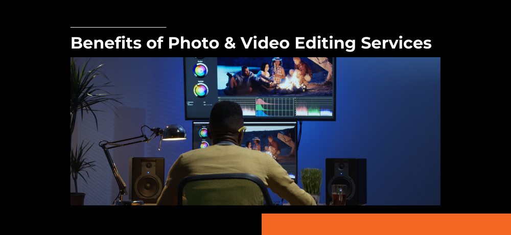 Video editor at a desk with dual monitors in a dark studio, under the title “Benefits of Photo & Video Editing Services”