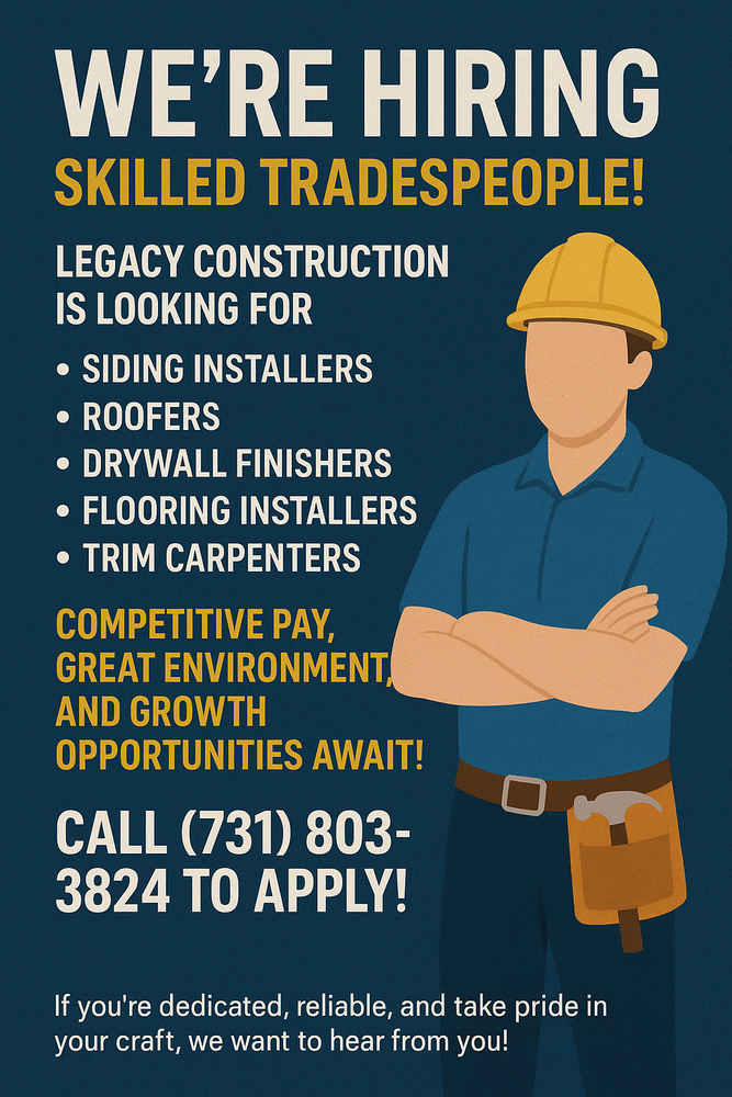 Job recruitment poster for Legacy Construction; hiring skilled tradespeople, including siding installers, roofers, and more.