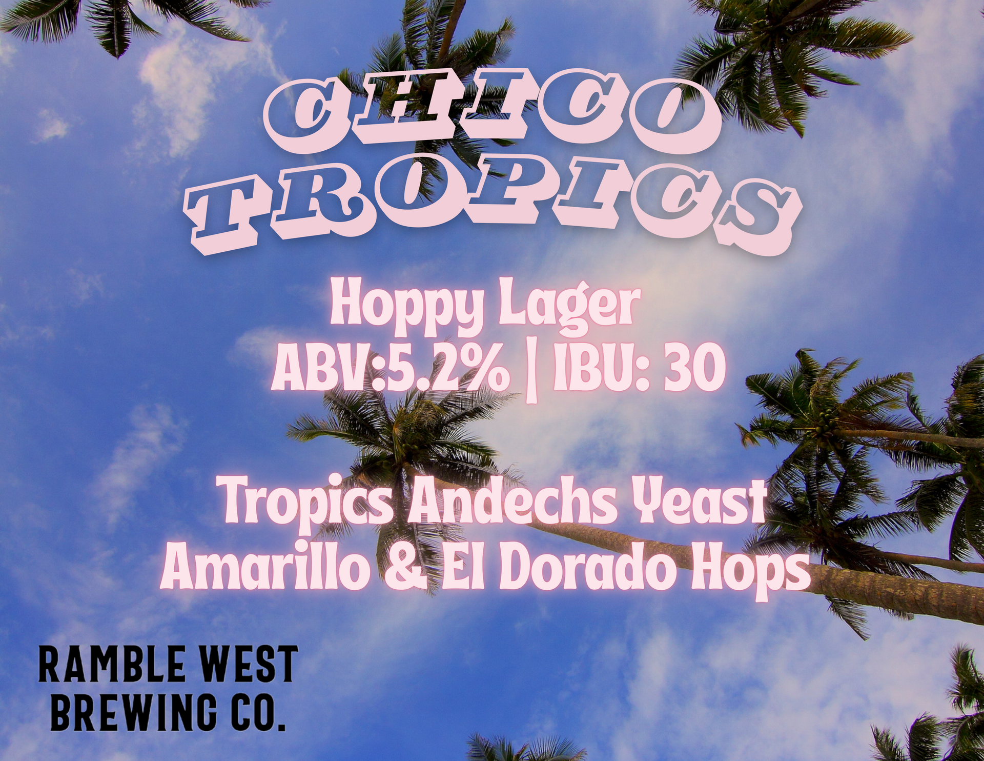 A poster for chico tropics hoppy lager with palm trees in the background
