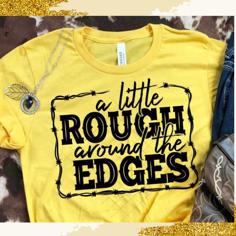 A little Rough Around the Edges