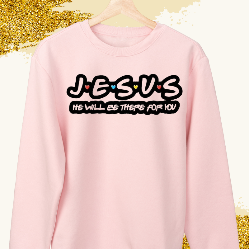 JESUS He will be there for you