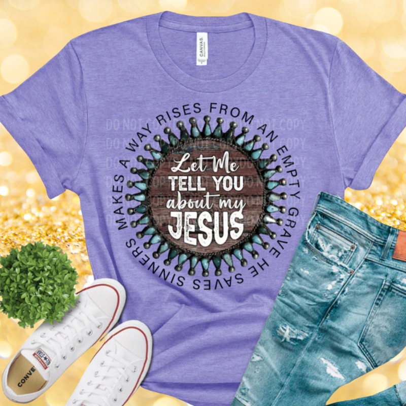 Let me Tell you About My Jesus