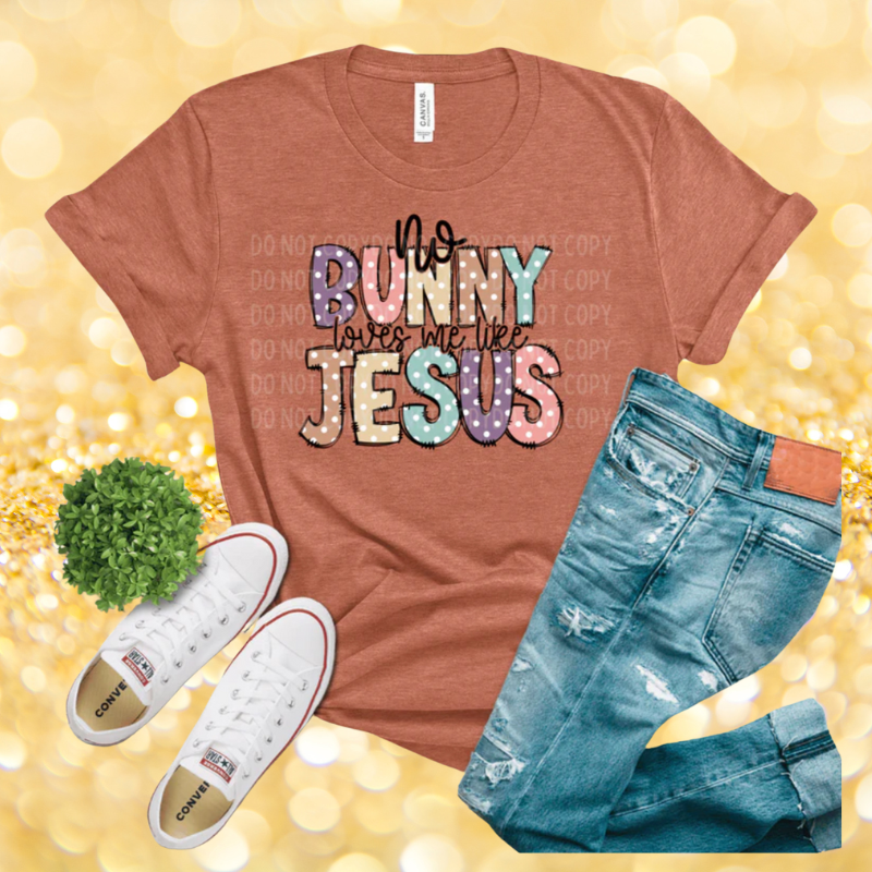 NO Bunny Loves Me like Jesus