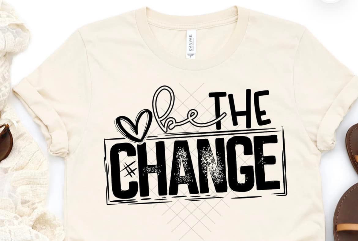 Be The Change