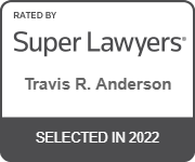 Super Lawyers badge for Travis R. Anderson, selected in 2022. Gray and white.