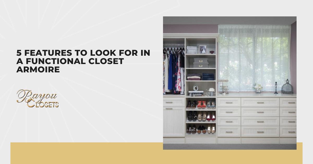 5 Features to Look for in a Functional Closet Armoire