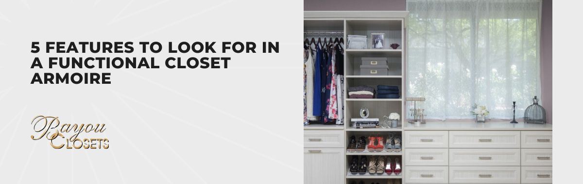 5 Features to Look for in a Functional Closet Armoire