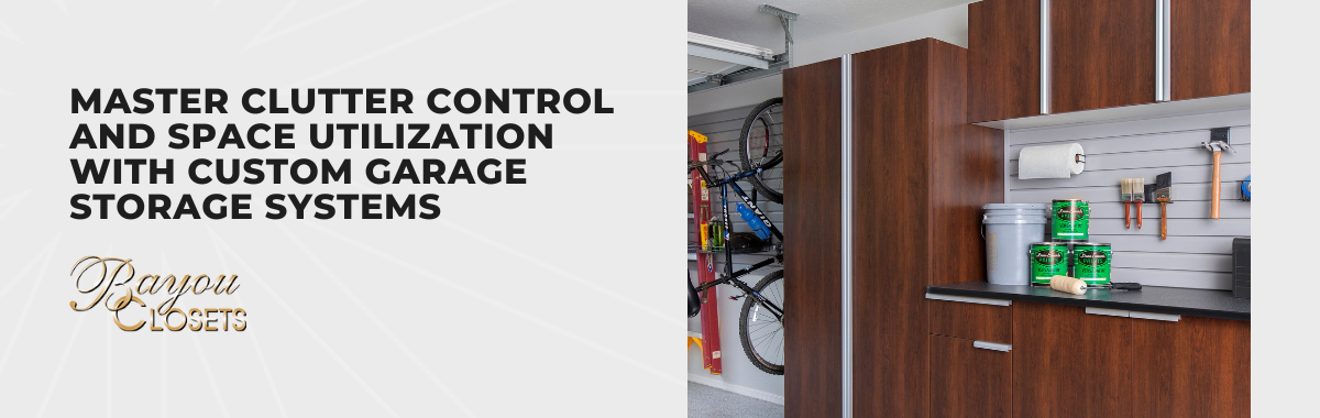 Master Clutter Control and Space Utilization With Custom Garage Storage Systems