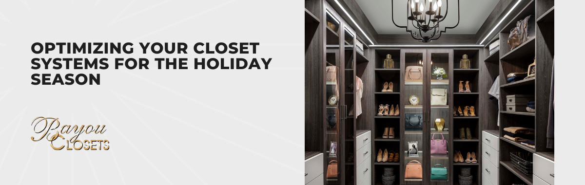 Optimizing Your Closet Systems for the Holiday Season