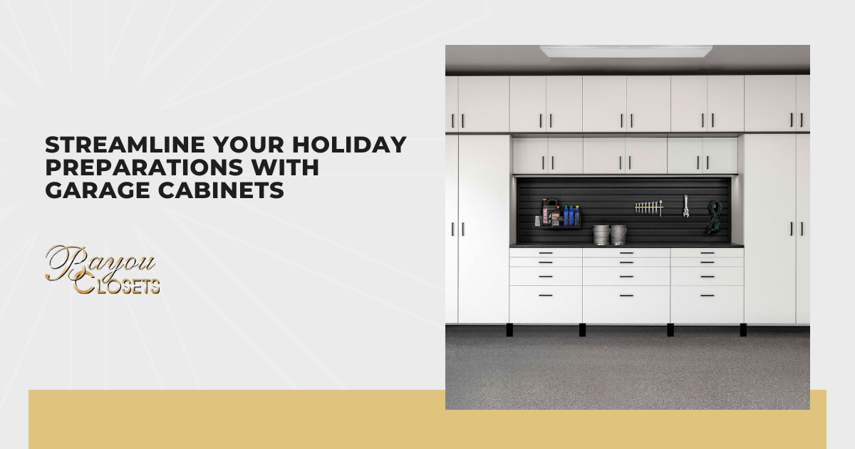 Streamline Your Holiday Preparations With Garage Cabinets