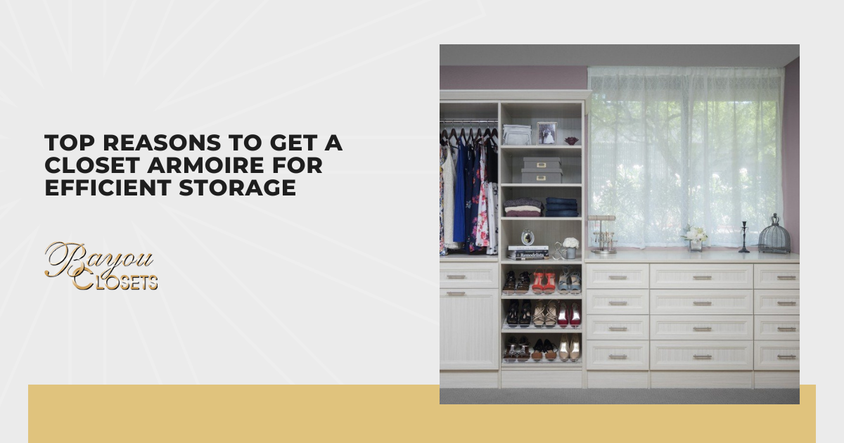 Top Reasons to Get a Closet Armoire for Efficient Storage