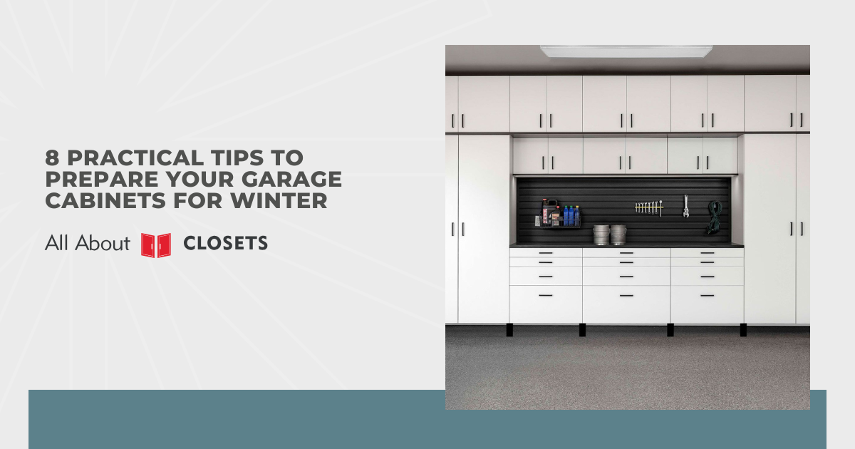 8 Practical Tips to Prepare Your Garage Cabinets for Winter