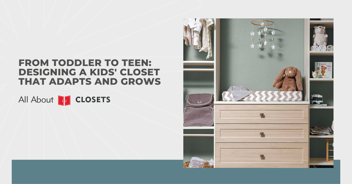 From Toddler to Teen: Designing a Kids' Closet That Adapts and Grows