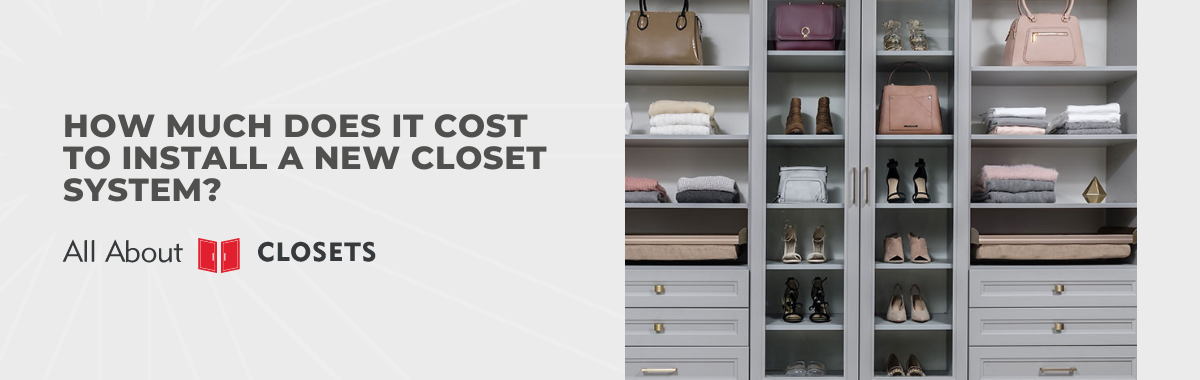 How Much Does It Cost to Install a New Closet System?