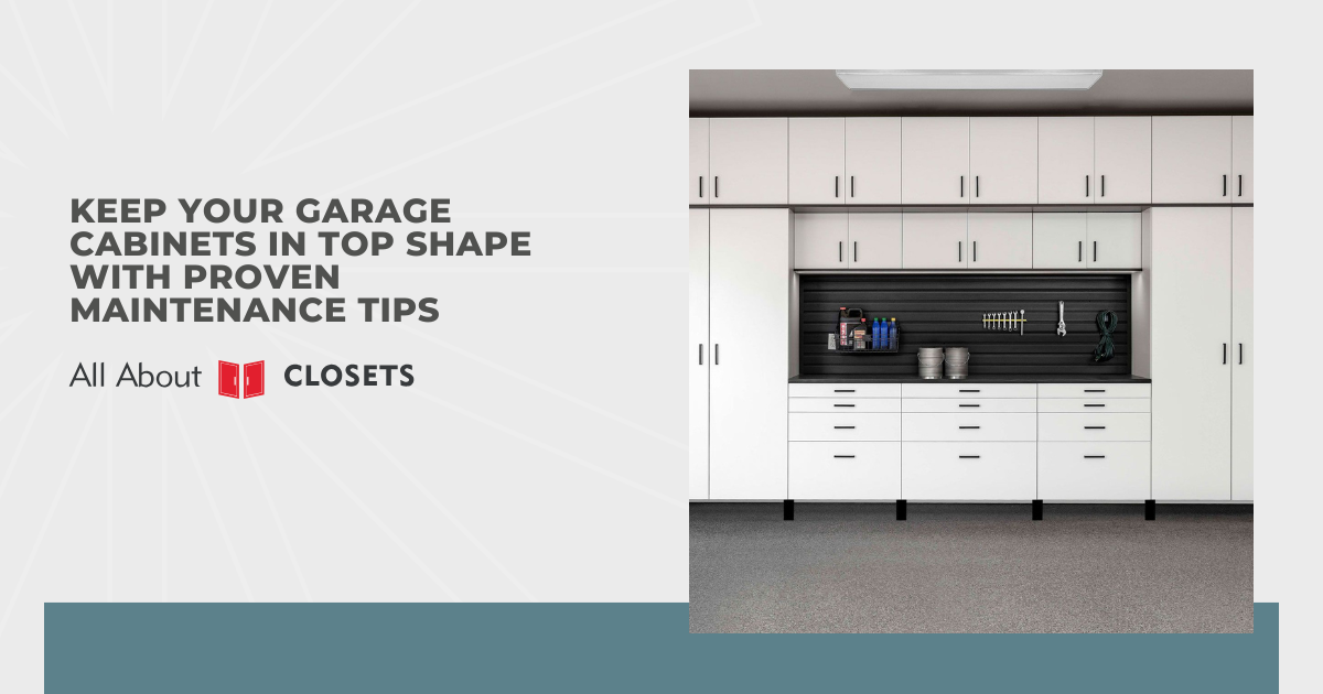 Keep Your Garage Cabinets in Top Shape With Proven Maintenance Tips