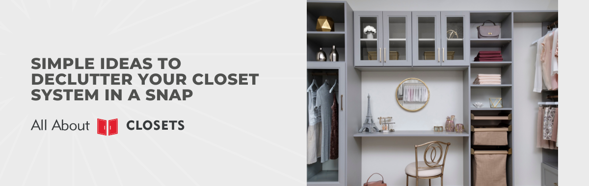 Simple Ideas to Declutter Your Closet System in a Snap