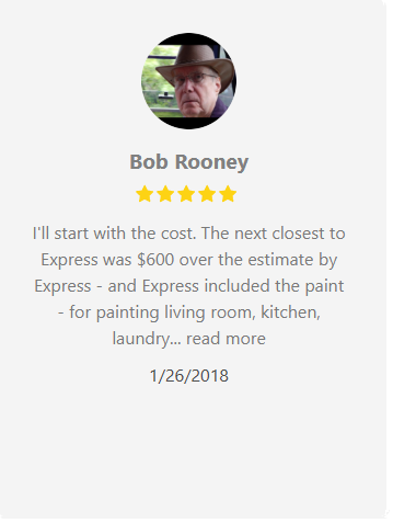 Bob Rooney's review: Express's cost was $600 less, included paint for the living room, kitchen, and laundry.