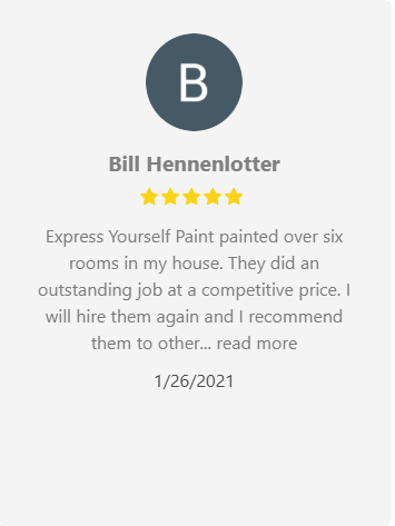 Review from Bill Hennenlotter: Express Yourself Paint painted six rooms. Outstanding job at a competitive price.