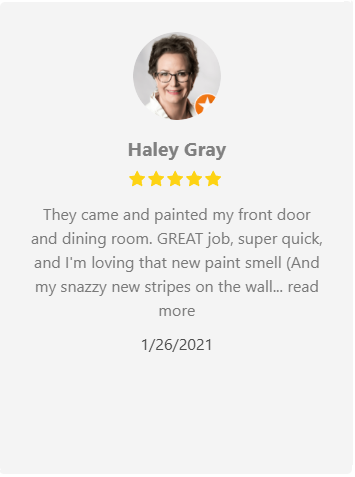 Haley Gray's customer review: Painted front door and dining room. Great job, super quick, and loving the new paint.