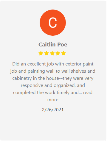 Review by Caitlin Poe, 5-star rating. They painted exterior, shelves & cabinetry, were responsive and timely.