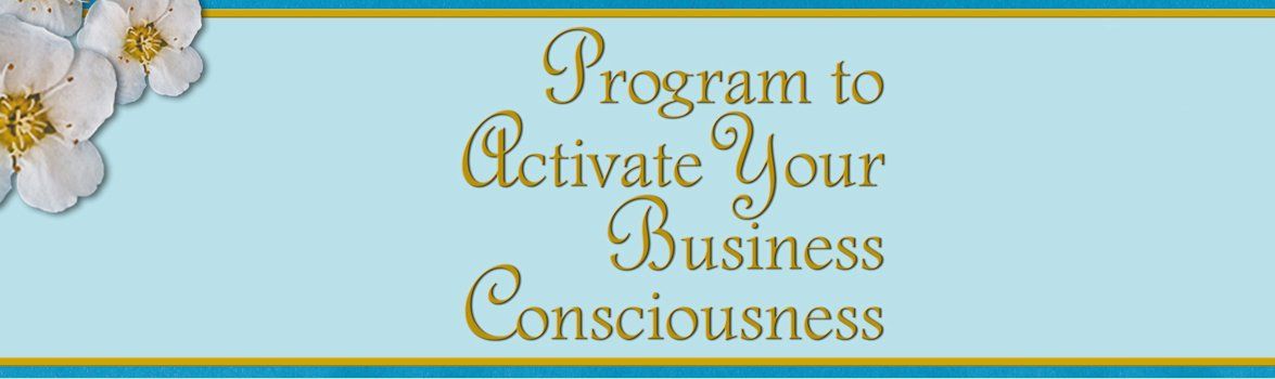 Program to Activate Your Business Consciousness