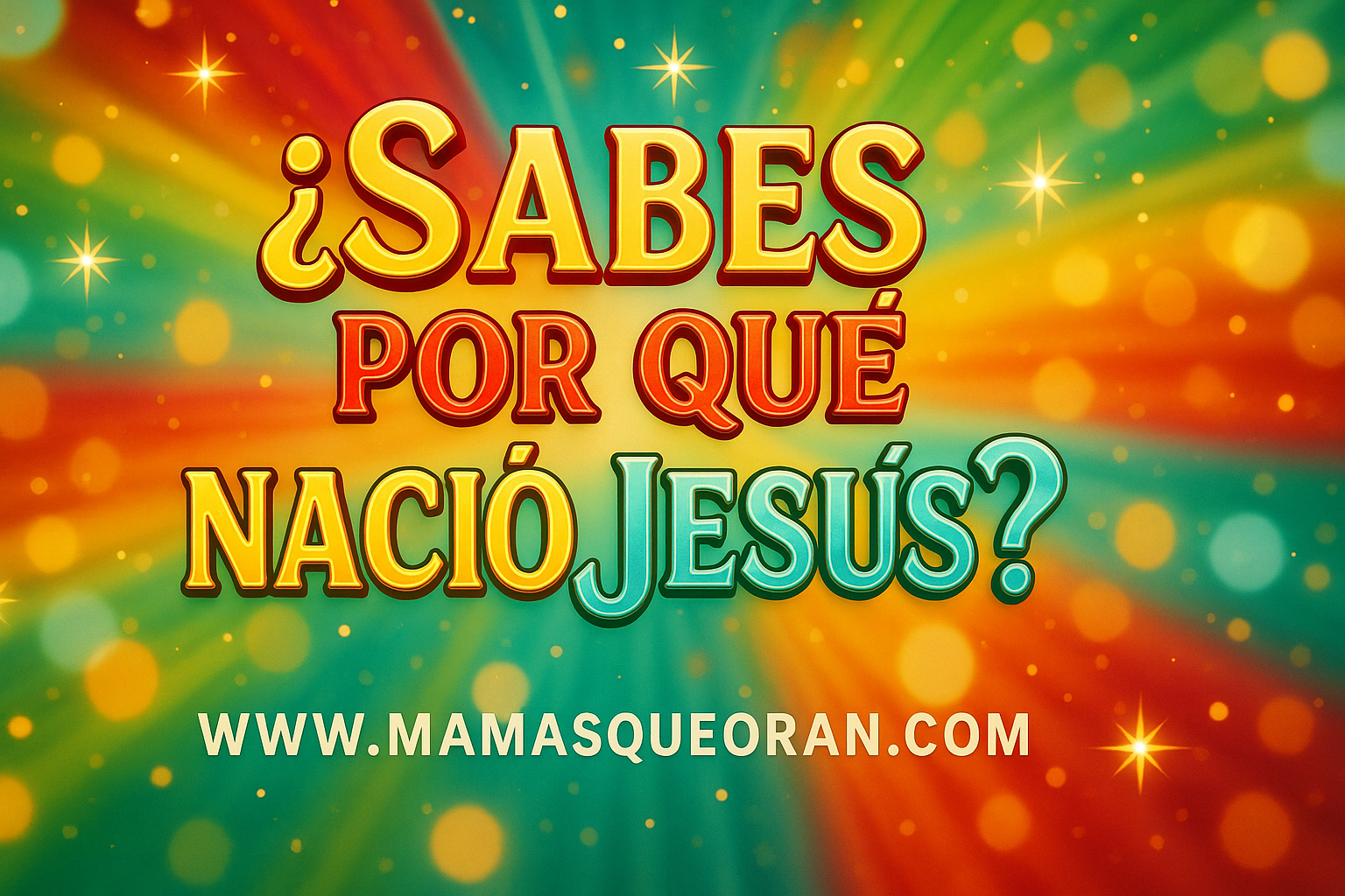 Pancarta con el texto “¿Sabes por qué nació Jesús?” sobre un fondo festivo de verde a rojo con destellos y estrellas.