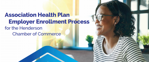 Association Health Plan Employer Enrollment Process for the Henderson Chamber of Commerce