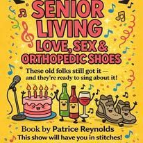 2026-03-21: Senior Living: Love, Sex, and Orthopedic Shoes, a Musical