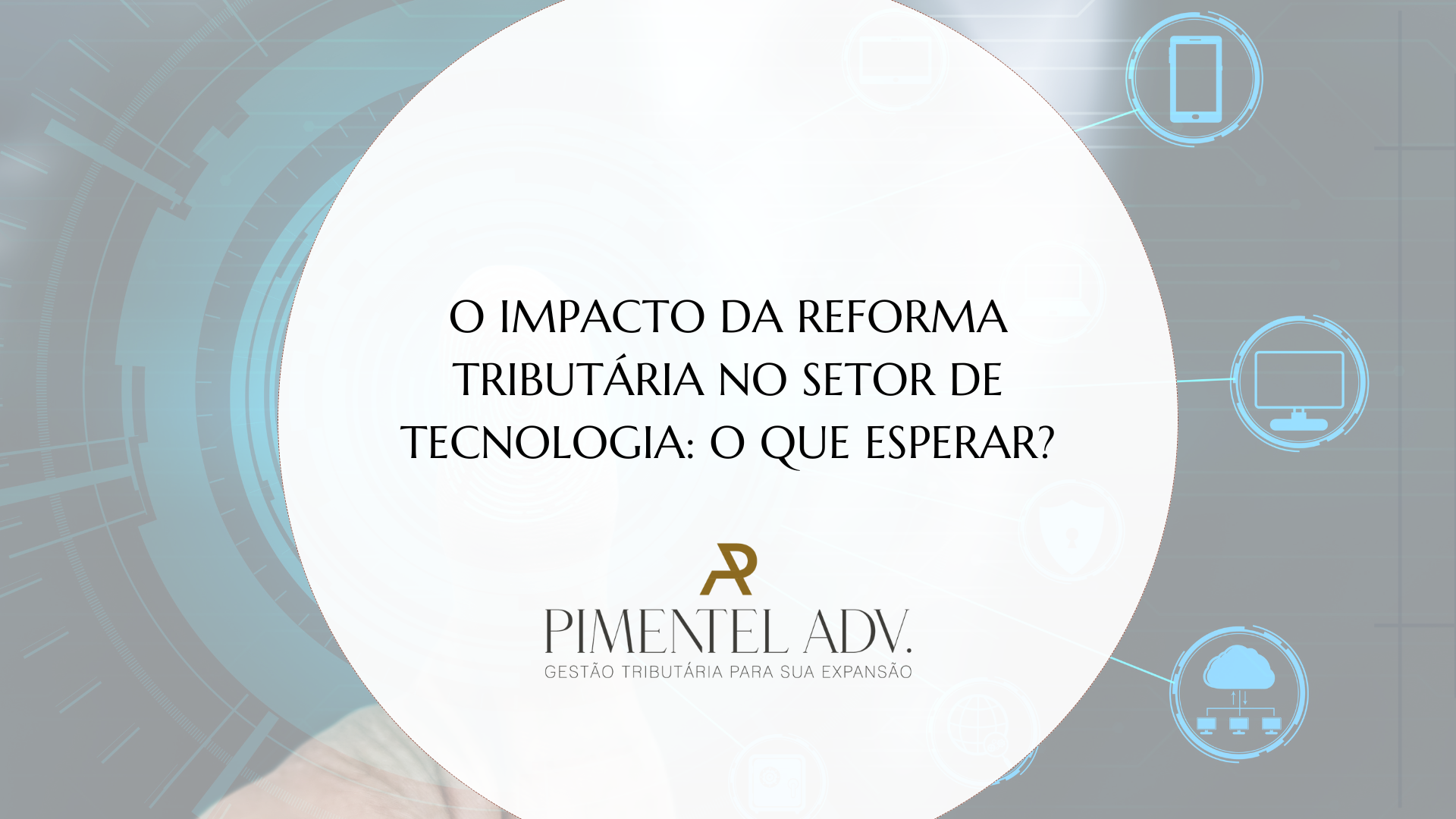 Imagem sobre os impactos da Reforma Tributária no setor de tecnologia, com elementos visuais de soft