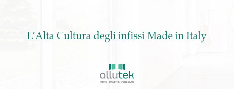 l'Alta cultura degli infissi made in Italy Allutek