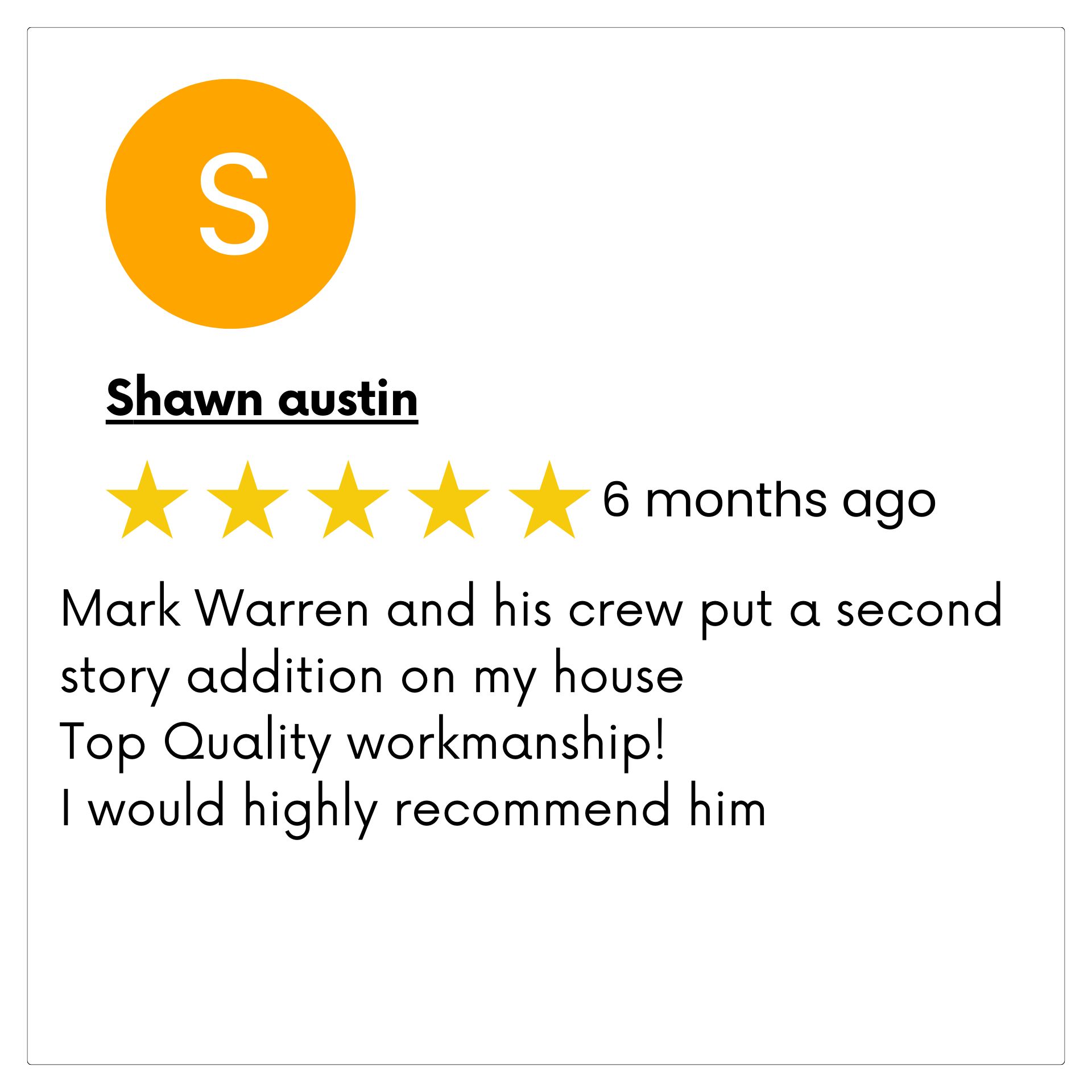 A shawn austin review of mark warren and his crew put a second story addition on my house.