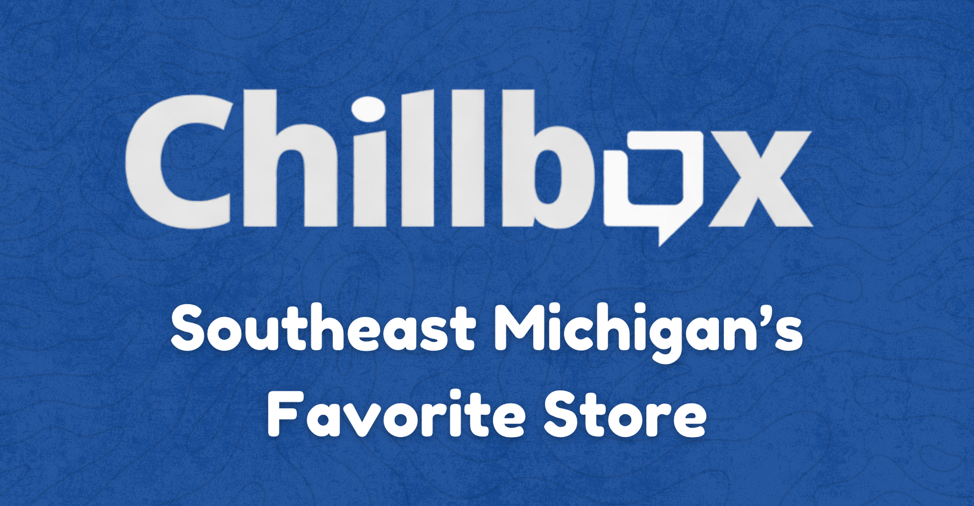 About Metro Detroit's Favorite C-Store | Chillbox | MI