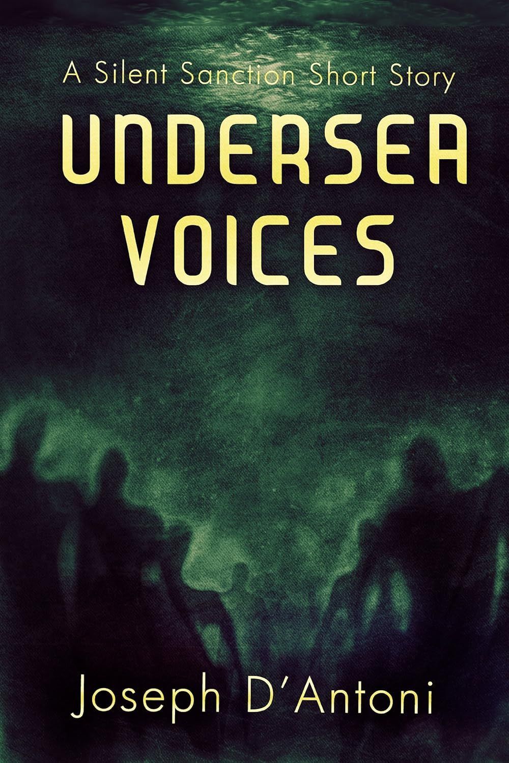 Book cover for Undersea Voices by Joseph D’Antoni, with dark green underwater silhouettes and glowing yellow title text