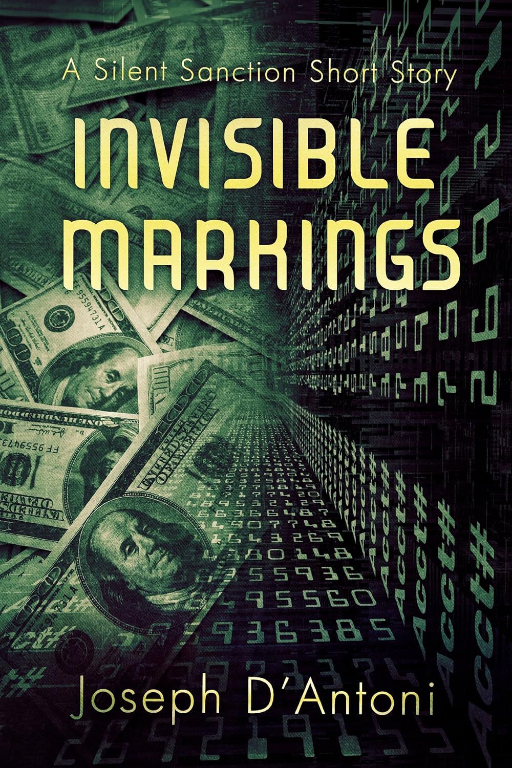 Book cover for Invisible Markings by Joseph D’Antoni, showing dollar bills and green binary code on a dark background