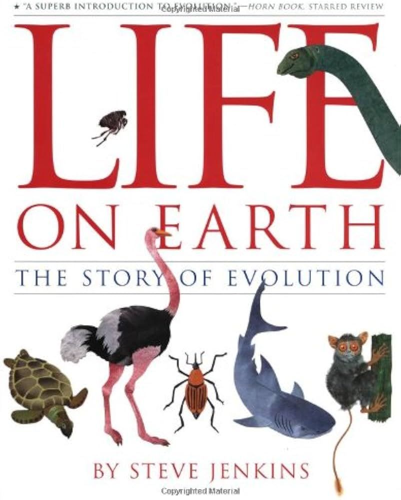 A book titled Life on Earth: the story of evolution by Steve Jenkins