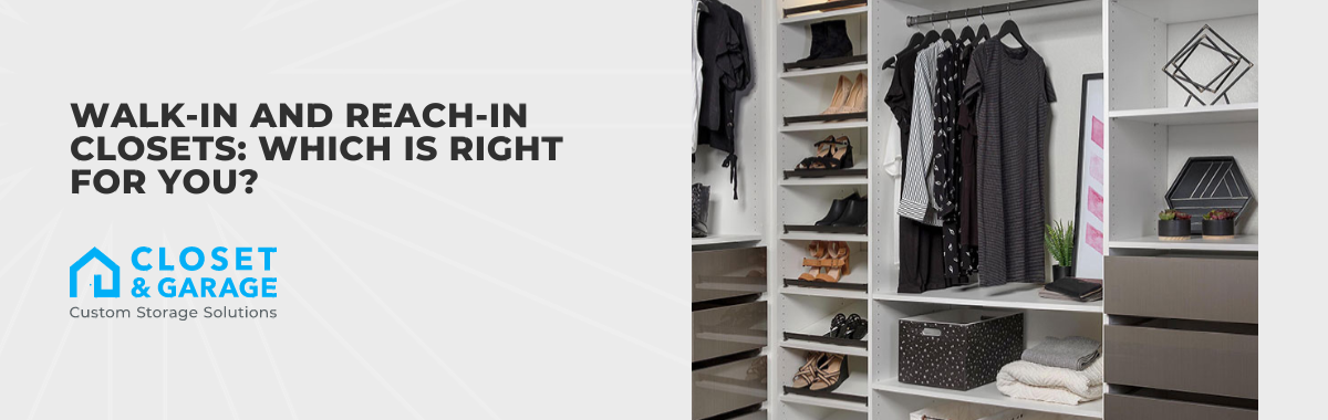 Walk-in and Reach-in Closets: Which Is Right for You?