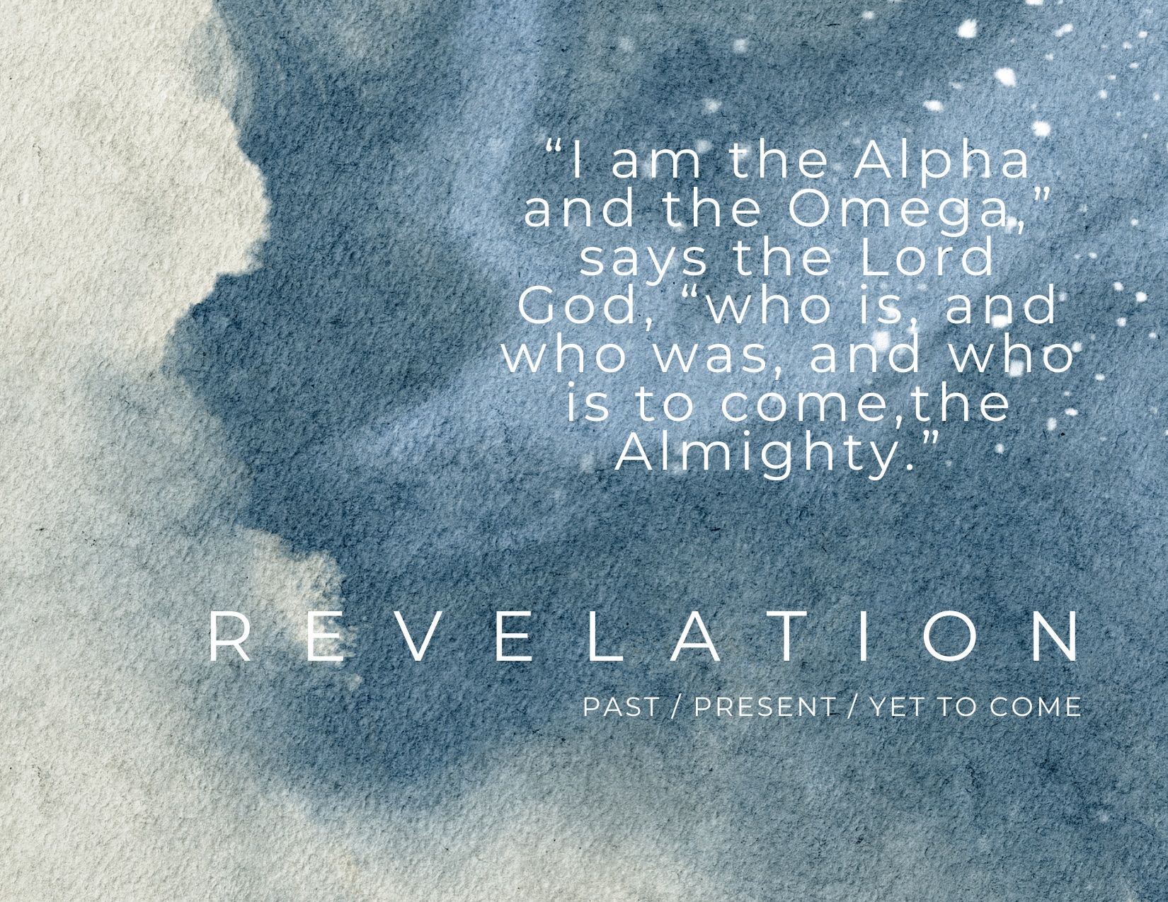 I am the alpha and the omega says the lord god who is and who was and who is to come the almighty.