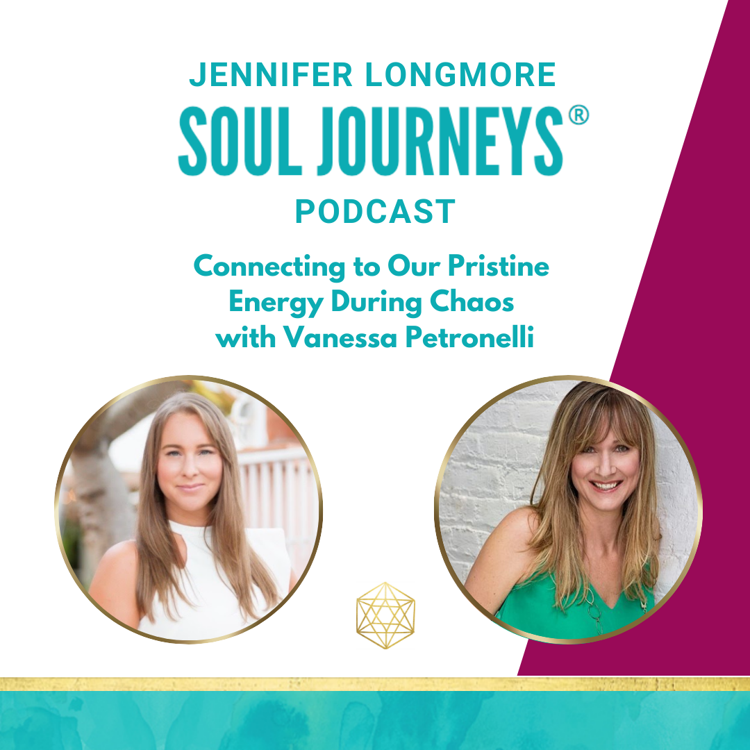 Connecting to Our Pristine Energy During Chaos with Vanessa Petronelli