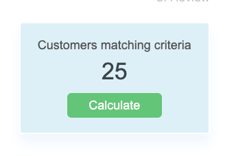 A screen shows a button that says `` customers matching criteria '' and a button that says `` calculate ''.