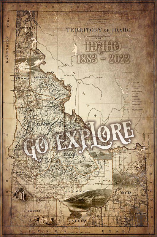 An old map of idaho with the words `` go explore '' written on it.