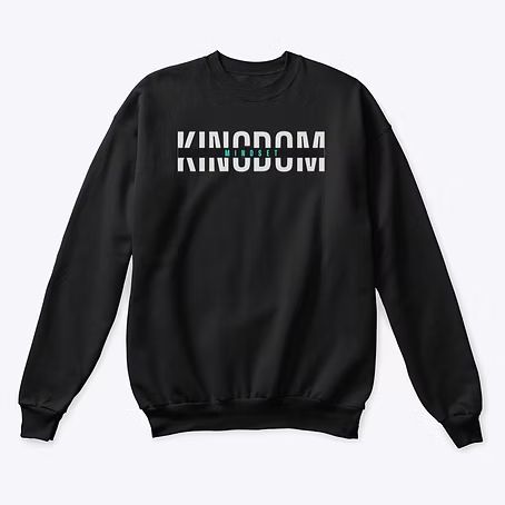 Kingdom mindset sweatshirt