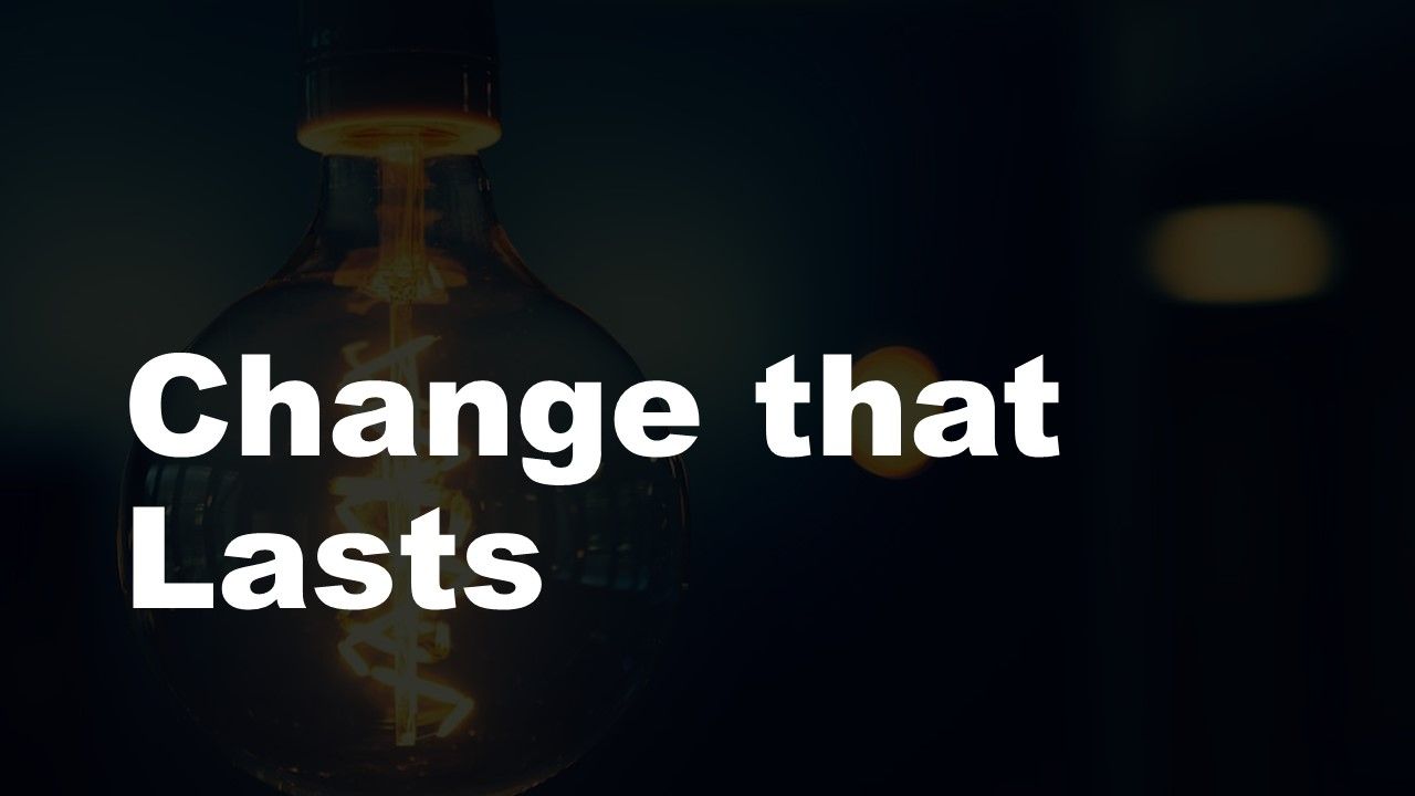 A light bulb with the words `` change that lasts '' written on it.