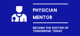 A blue sign that says physician mentor become the doctor of tomorrow today
