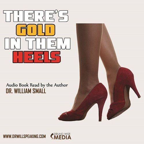 There 's gold in them heels audio book read by the author dr. william small