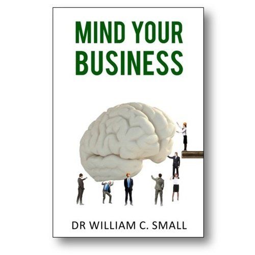 A book titled mind your business by dr william c. small