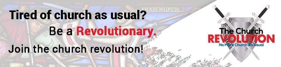 Tired of church as usual be a revolutionary join the church revolution