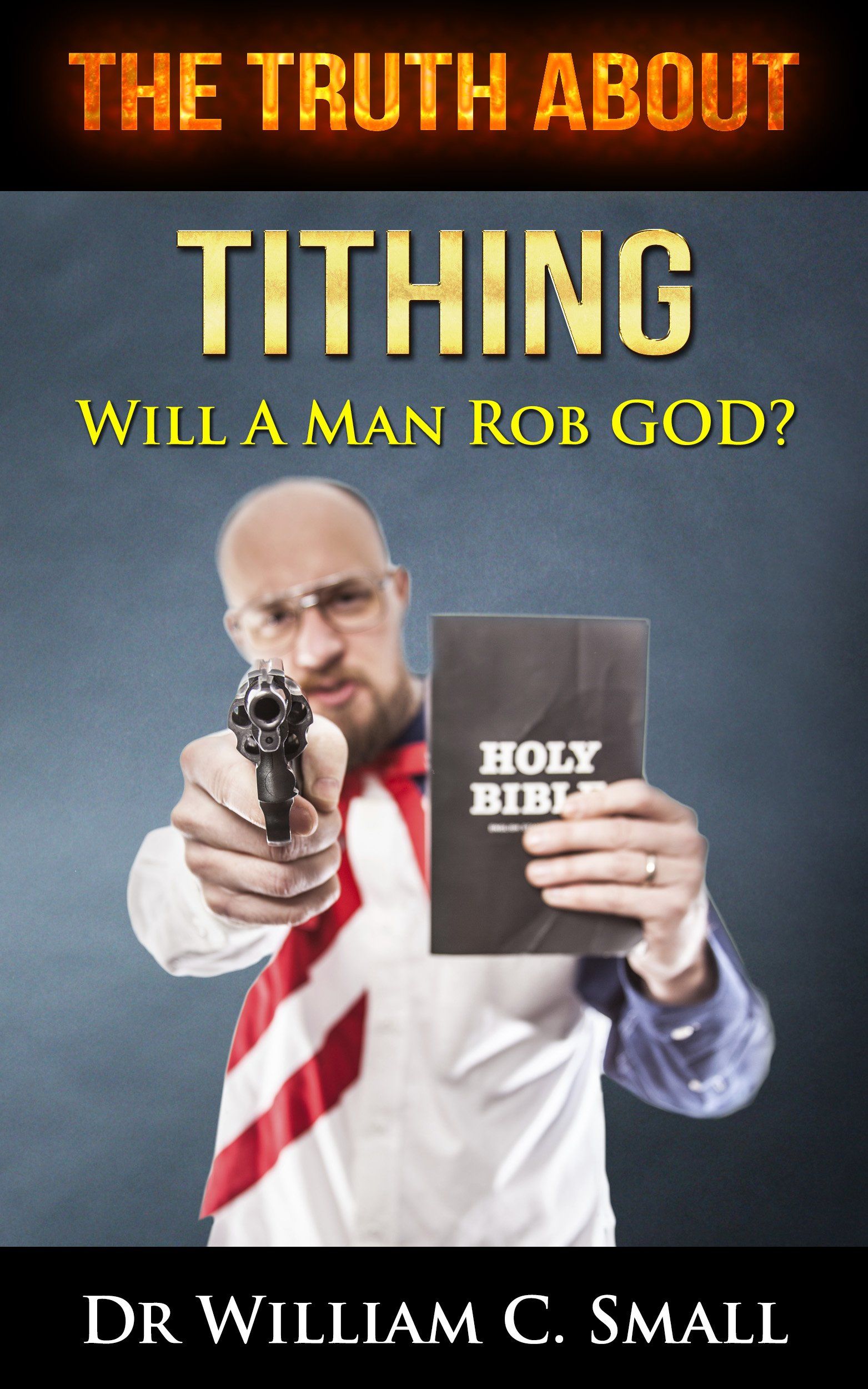 A book called the truth about tithing by dr william c. small