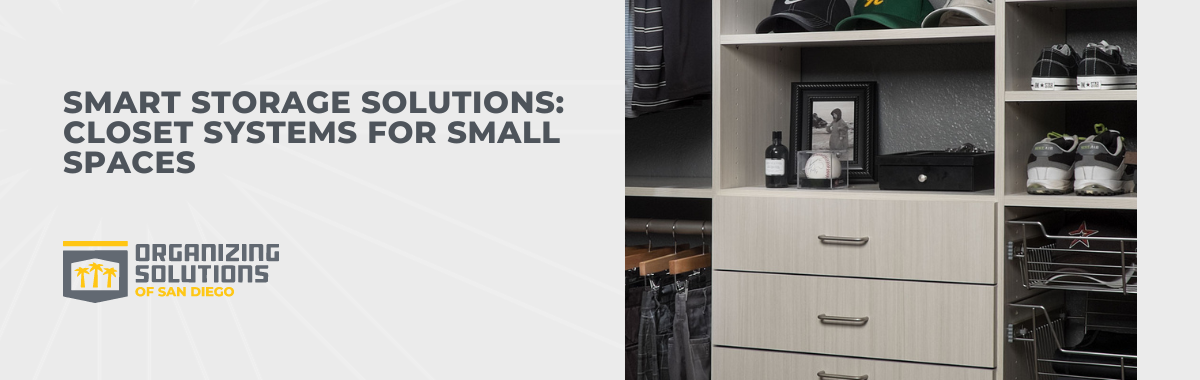 Smart Storage Solutions: Closet Systems for Small Spaces