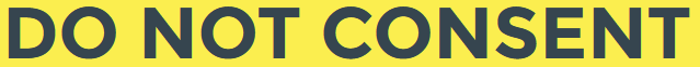 Do Not Consent The words DO NOT CONSENT in black on a yellow background