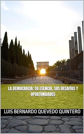 La Democracia: Su Esencia, Sus Desafíos Y Oportunidades (Spanish Edition)